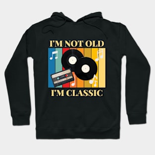 I am not old I am classic Hoodie